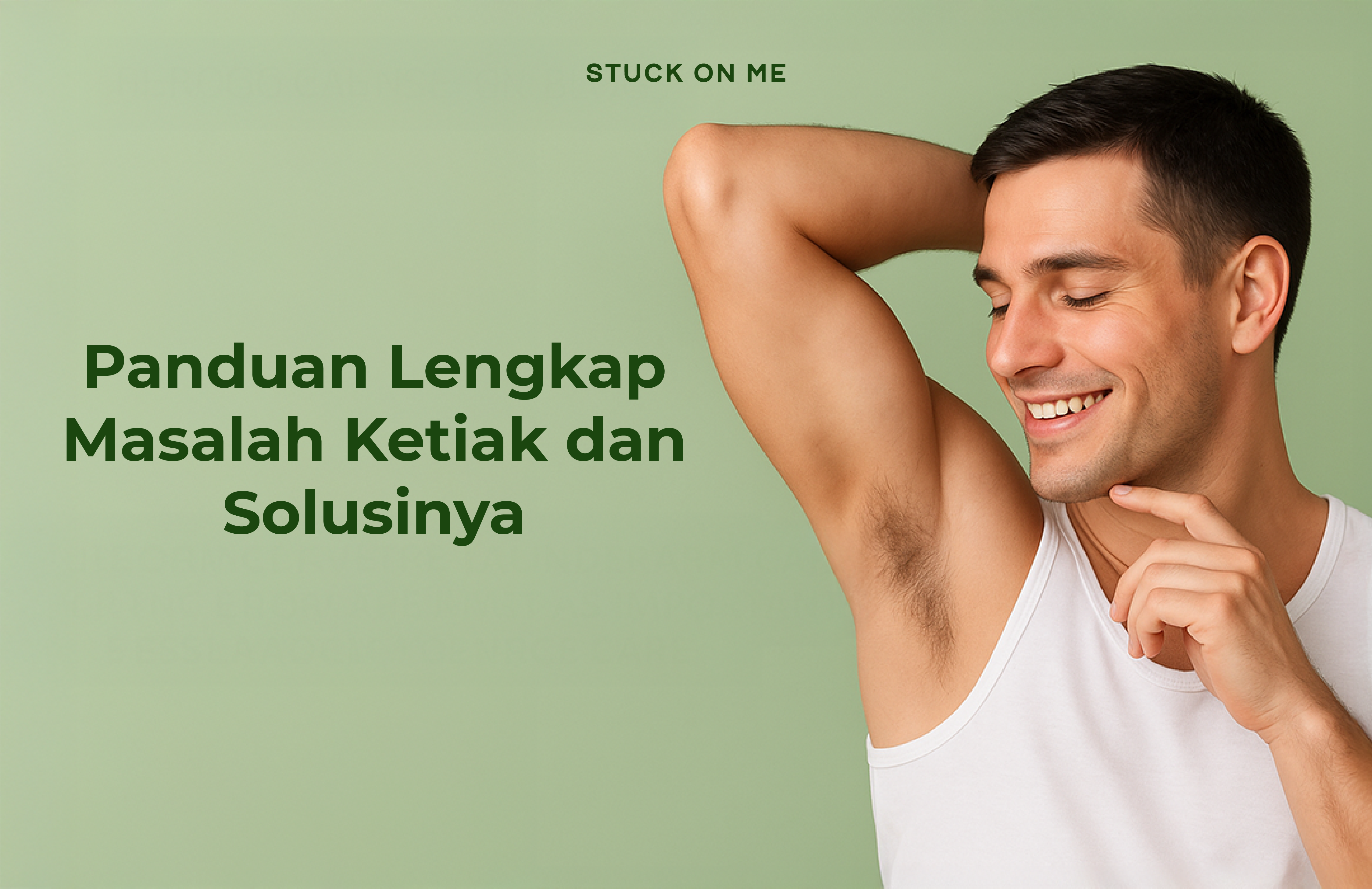 Panduan Lengkap Masalah Ketiak dan Solusinya