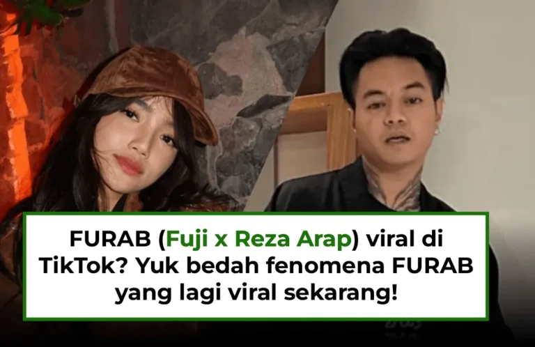FURAB (Fuji x Reza Arap) viral di TikTok? Yuk bedah fenomena FURAB yang lagi viral sekarang!