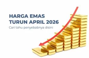 Harga Emas Turun April 2026