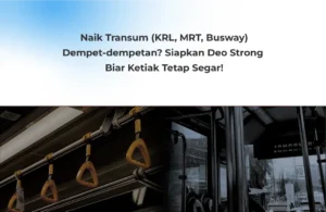 Naik Transum (KRL, MRT, Busway) Dempet-dempetan? Siapkan Deo Strong Biar Ketiak Tetap Segar!